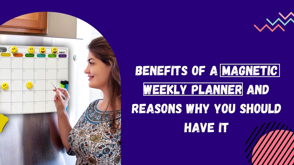 Benefits and Reasons To Get Yourself A Magnetic Weekly Planner